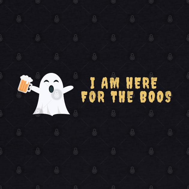 I am here for the boos Halloween Drunk Ghost by High Altitude